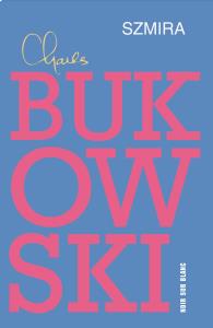 Szmira w.2014. Autor: Charles Bukowski. Dobreksiazki.pl Okładka książki Szmira w.2014