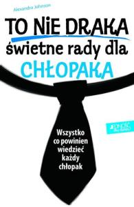 To nie draka, świetne rady dla chłopaka. Autor: Oliver Martin. Dobreksiazki.pl Okładka książki To nie draka, świetne rady dla chłopaka