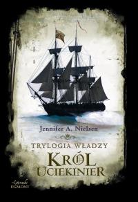 Trylogia władzy. Król uciekinier. Autor: Jenifer Nielsen. Dobreksiazki.pl Okładka książki Trylogia władzy. Król uciekinier