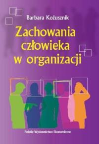 Zachowania Człowieka W Organizacji w.2014. Autor: Kożusznik Barbara. Dobreksiazki.pl Okładka książki Zachowania Człowieka W Organizacji w.2014