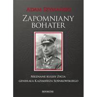 Zapomniany bohater. Autor: Szymański Adam. Dobreksiazki.pl Okładka książki Zapomniany bohater
