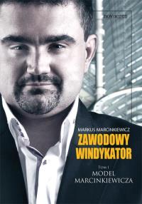 Zawodowy windykator. Tom I. Model Marcinkiewicza. Autor: Markus Marcinkiewicz. Dobreksiazki.pl Okładka książki Zawodowy windykator. Tom I. Model Marcinkiewicza
