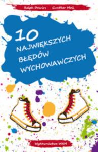 10 największych błędów wychowawczych. Autor: Dawirs Ralph, Moll Gunther. Dobreksiazki.pl Okładka książki 10 największych błędów wychowawczych