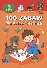 100 Zabaw dla dzieci 3-letnich w.2012. Autor: OPRACOWANIE ZBIOROWE. Dobreksiazki.pl Okładka książki 100 Zabaw dla dzieci 3-letnich w.2012