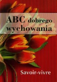 ABC dobrego wychowania. Autor: Opracowanie zbiorowe. Dobreksiazki.pl Okładka książki ABC dobrego wychowania