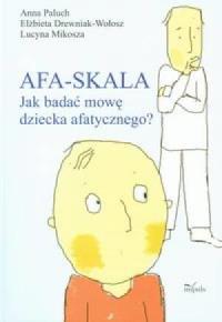 Afa-skala Jak budować mowę dziecka afatycznego. Autor: Paluch Anna, Drewniak-Wołosz Elżbieta. Dobreksiazki.pl Okładka książki Afa-skala Jak budować mowę dziecka afatycznego