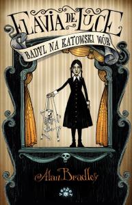 Badyl na katowski wór. Autor: Alan Bradley. Dobreksiazki.pl Okładka książki Badyl na katowski wór