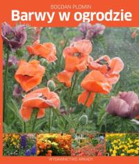 Barwy w ogrodzie. Autor: Plomin Bogdan. Dobreksiazki.pl Okładka książki Barwy w ogrodzie
