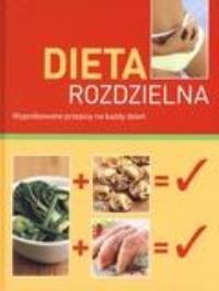 Dieta rozdzielna. Wypróbowane przepisy.... Autor: praca zbiorowa. Dobreksiazki.pl Okładka książki Dieta rozdzielna. Wypróbowane przepisy...