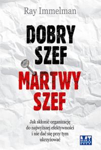 Dobry szef, martwy szef. Autor: Ray Immelman. Dobreksiazki.pl Okładka książki Dobry szef, martwy szef