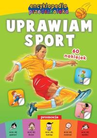 Encyklopedia przedszkolaka - Uprawiam sport. Autor: Opracowanie zbiorowe. Dobreksiazki.pl Okładka książki Encyklopedia przedszkolaka - Uprawiam sport