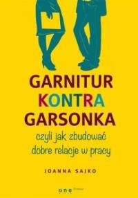 Garnitur kontra garsonka, czyli jak zbudować... Autor: Sajko Joanna. Dobreksiazki.pl Okładka książki Garnitur kontra garsonka, czyli jak zbudować..