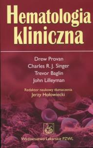 Hematologia kliniczna PZWL. Autor: Provan Drew, Singer Charles R. J., Baglin Trevor. Dobreksiazki.pl Okładka książki Hematologia kliniczna PZWL