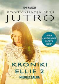 Jutro. Kroniki Ellie 2: Nieuleczalna. Autor: Marsden John. Dobreksiazki.pl Okładka książki Jutro. Kroniki Ellie 2: Nieuleczalna