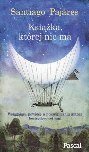 Książka, której nie ma. Autor: Santiago Pajares. Dobreksiazki.pl Okładka książki Książka, której nie ma