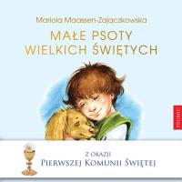Małe psoty wielkich świętych. Autor: Mariola Maassen-Zajączkowska. Dobreksiazki.pl Okładka książki Małe psoty wielkich świętych