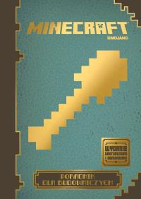 Minecraft. Poradnik dla budowniczych wyd.rozsz.. Autor: OPRACOWANIE ZBIOROWE. Dobreksiazki.pl Okładka książki Minecraft. Poradnik dla budowniczych wyd.rozsz.