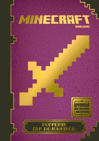 Minecraft. Poradnik dla wojowników wyd.rozsz.. Autor: Opracowanie zbiorowe. Dobreksiazki.pl Okładka książki Minecraft. Poradnik dla wojowników wyd.rozsz.