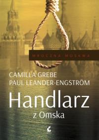 Mroczna Moskwa. 2. Handlarz z Omska. Autor: Grebe Camilla, Leander-Engström Paul. Dobreksiazki.pl Okładka książki Mroczna Moskwa. 2. Handlarz z Omska