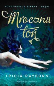 Mroczna toń. Autor: Rayburn Tricia. Dobreksiazki.pl Okładka książki Mroczna toń