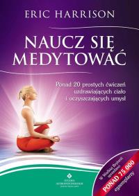 Naucz się medytować. Autor: Eric Harrison. Dobreksiazki.pl Okładka książki Naucz się medytować