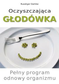 Oczyszczająca głodówka. Autor: Ruediger Dahlke. Dobreksiazki.pl Okładka książki Oczyszczająca głodówka