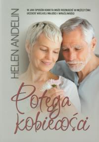 Potęga kobiecości. Autor: Andelin Helen. Dobreksiazki.pl Okładka książki Potęga kobiecości