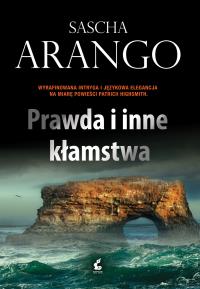 Prawda i inne kłamstwa. Autor: Arango Sascha. Dobreksiazki.pl Okładka książki Prawda i inne kłamstwa