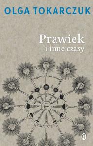 Prawiek i inne czasy. Autor: Olga Tokarczuk. Dobreksiazki.pl Okładka książki Prawiek i inne czasy