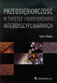 Przedsiębiorczość w świetle uwarunkowań interdy.... Autor: Majkut Robert. Dobreksiazki.pl Okładka książki Przedsiębiorczość w świetle uwarunkowań interdy...