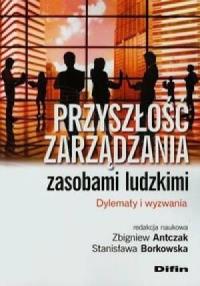Przyszłość zarządzania zasobami ludzkimi. Autor: red. naukowa Zbigniew Antczak, Stanisława Borkowska (red.). Dobreksiazki.pl Okładka książki Przyszłość zarządzania zasobami ludzkimi