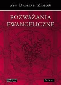 Rozważania ewangeliczne. Autor: Zimoń Damian. Dobreksiazki.pl Okładka książki Rozważania ewangeliczne