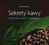 Sekrety kawy. Autor: Marcin Rusnarczyk. Dobreksiazki.pl Okładka książki Sekrety kawy