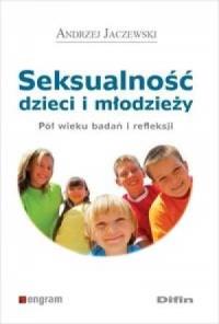 Seksualność dzieci i młodzieży. Pół wieku badań... Autor: Andrzej Jaczewski. Dobreksiazki.pl Okładka książki Seksualność dzieci i młodzieży. Pół wieku badań..