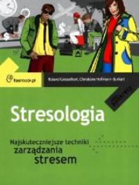 Stresologia. Najskuteczniejsze techniki.... Autor: Roland Geisselhart, Christiane Hofmann-Burkart. Dobreksiazki.pl Okładka książki Stresologia. Najskuteczniejsze techniki...
