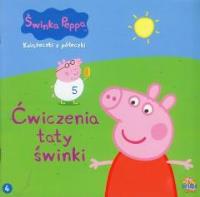 Świnka Peppa. Książeczki z.. 4 Ćwiczenia taty. Autor: praca zbiorowa. Dobreksiazki.pl Okładka książki Świnka Peppa. Książeczki z.. 4 Ćwiczenia taty