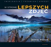 W stronę lepszych zdjęć. Autor: Noton David. Dobreksiazki.pl Okładka książki W stronę lepszych zdjęć