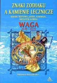 Waga - znaki zodiaku a kamienie lecznicze. Autor: Arianna Kostelenko. Dobreksiazki.pl Okładka książki Waga - znaki zodiaku a kamienie lecznicze