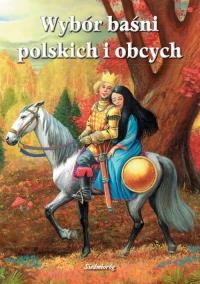 Wybór baśni polskich i obcych SIEDMIORÓG. Autor: Opracowanie zbiorowe. Dobreksiazki.pl Okładka książki Wybór baśni polskich i obcych SIEDMIORÓG