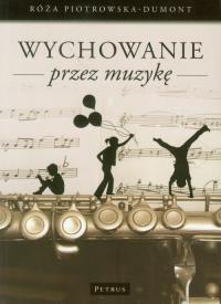 Wychowanie Przez Muzykę. Autor: Róża Piotrowska Dumont. Dobreksiazki.pl Okładka książki Wychowanie Przez Muzykę