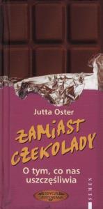 Zamiast czekolady - edycja limitowana SEVEN. Autor: Oster Jutta. Dobreksiazki.pl Okładka książki Zamiast czekolady - edycja limitowana SEVEN