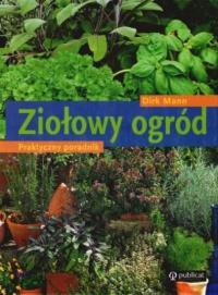 Ziołowy ogród. Praktyczny poradnik. Autor: Mann Dirk. Dobreksiazki.pl Okładka książki Ziołowy ogród. Praktyczny poradnik