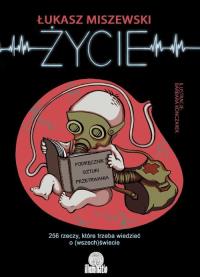 Życie. Podręcznik sztuki przetrwania. Autor: Łukasz Miszewski. Dobreksiazki.pl Okładka książki Życie. Podręcznik sztuki przetrwania