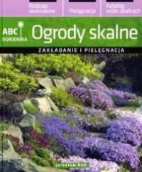 ABC ogrodnika. Ogrody skalne. Autor: Jarosław Rak. Dobreksiazki.pl Okładka książki ABC ogrodnika. Ogrody skalne