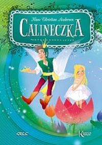 Baśnie - Calineczka BR GREG. Autor: Hans Christian Andersen. Dobreksiazki.pl Okładka książki Baśnie - Calineczka BR GREG