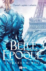 Belle epoque. Autor: Ross Elizabeth. Dobreksiazki.pl Okładka książki Belle epoque