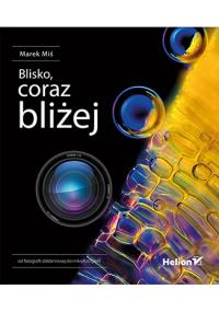 Blisko, coraz bliżej. Autor: Marek Miś. Dobreksiazki.pl Okładka książki Blisko, coraz bliżej