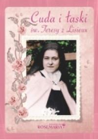 Cuda i łaski św. Teresy z Lisieux. Autor: Praca zbiorowa. Dobreksiazki.pl Okładka książki Cuda i łaski św. Teresy z Lisieux