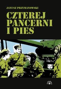 Czterej pancerni i pies. Autor: Janusz Przymanowski. Dobreksiazki.pl Okładka książki Czterej pancerni i pies