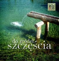 Do źródeł szczęścia. Autor: Krzysztof Jaśkiewicz. Dobreksiazki.pl Okładka książki Do źródeł szczęścia